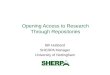 Opening Access to Research Through Repositories Bill Hubbard SHERPA Manager University of Nottingham