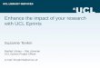 UCL LIBRARY SERVICES Enhance the impact of your research with UCL Eprints Suzanne Tonkin Bartlett Library – Site Librarian UCL Eprints Project Officer