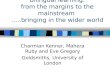 Bilingual learning: from the margins to the mainstream …..bringing in the wider world Charmian Kenner, Mahera Ruby and Eve Gregory Goldsmiths, University