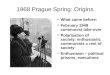 1968 Prague Spring: Origins What came before: February 1948 communist take- over Polarisation of society: enthusiastic communists x rest of society Enthusiasm