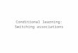 Conditional learning: Switching associations. Are there any types of learning that associative theory cannot explain?