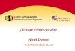 Climate Ethics/Justice Nigel Dower n.dower@abdn.ac.uk