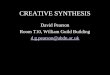 CREATIVE SYNTHESIS David Pearson Room T10, William Guild Building d.g.pearson@abdn.ac.uk