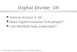 Dr. Ehud Reiter, Computing Science, University of Aberdeen1 Digital Divide: UK l Internet Access in UK l Does Digital Exclusion hurt people? l Can Net/Web
