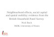 Neighbourhood effects, social capital and spatial mobility: evidence from the British Household Panel Survey Nick Buck ISER, University of Essex