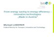Michael LEDERER Federal Ministry for Transport, Innovation and Technology From energy saving to energy efficiency – innovative technologies Made in Austria