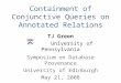 Containment of Conjunctive Queries on Annotated Relations TJ Green University of Pennsylvania Symposium on Database Provenance University of Edinburgh