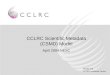 Shoaib Sufi CCLRC e-Science Centre CCLRC Scientific Metadata (CSMD) Model April 2004 NESC
