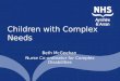 Children with Complex Needs Beth McGeehan Nurse Co-ordinator for Complex Disabilities