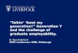 Talkin bout my generation! Generation Y and the challenge of graduate employability. Dr Paul Redmond GEES Conference 2008, Edinburgh