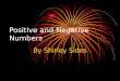 Positive and Negative Numbers By Shirley Sides. Definition Positive number – a greater than zero. 0123456