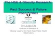 The HSE & Obesity Research: Past Success & Future Possibilities Dr Louisa Ells Lecturer in Research & Obesity Lead for the North East Public Health Observatory