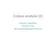 Corpus analysis (2) Corpus Linguistics Richard Xiao lancsxiaoz@googlemail.com
