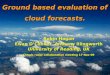 Robin Hogan Ewan OConnor, Anthony Illingworth University of Reading, UK Clouds radar collaboration meeting 17 Nov 09 Ground based evaluation of cloud forecasts