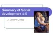 Summary of Social development 1-5 Dr Jeremy Jolley