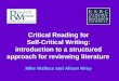 Critical Reading for Self-Critical Writing: introduction to a structured approach for reviewing literature Mike Wallace and Alison Wray