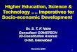 1 Higher Education, Science & Technology …. Imperatives for Socio-economic Development Dr. S. T. K Naim Consultant COMSTECH 33-Constitution Avenue G-5/2,