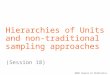 SADC Course in Statistics Hierarchies of Units and non-traditional sampling approaches (Session 18)