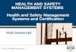 HEALTH AND SAFETY MANAGEMENT SYSTEMS Health and Safety Management Systems and Certification Vicki Gomersall