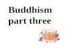 Buddhism part three. The Third Noble Truth. Greed and selfishness can be stopped. The Fourth Noble Truth The best way was to become enlightened and achieve