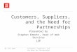 06 June 2005Customers, Suppliers, and the Need for Partnerships Presented by Stephen Emmott, Head of Web Services LSE
