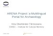 CIMEC 2005 ARENA Project: a Multilingual Portal for Archaeology Irina Oberländer-Târnoveanu CIMEC – Institute for Cultural Memory