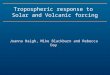 Tropospheric response to Solar and Volcanic forcing Joanna Haigh, Mike Blackburn and Rebecca Day