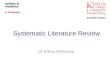 Systematic Literature Review Dr Elena Antonova. Lecture aims Types of literature reviews What is a systematic literature review Why do we need them How