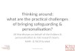 Thinking around: what are the practical challenges of bringing safeguarding & personalisation? Jill Manthorpe on behalf of the Evidem & personalisation