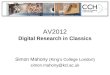 AV2012 Digital Research in Classics Simon Mahony (Kings College London) simon.mahony@kcl.ac.uk