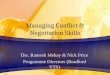 Managing Conflict & Negotiation Skills Drs. Ramesh Mehay & Nick Price Programme Directors (Bradford VTS)