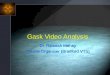 Gask Video Analysis Dr. Ramesh Mehay Course Organiser (Bradford VTS) Dr. Ramesh Mehay Course Organiser (Bradford VTS)