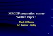 1 MRCGP preparation course Written Paper 1 Mark Williams GP Trainer - Selby