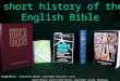 A short history of the English Bible Compiled by : Hofstätter Manuel, Leithinger Christoph ( 8.A) Hurth Helene, Knittl-Frank Daniel, Keiblinger Julian,