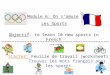 Module 6: On samuse Les Sports Objectif: to learn 10 new sports in French ************************************************************************ Starter: