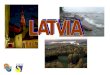 LATVIA Eastern Europe, bordering the Baltic Sea, between Estonia and Lithuania Location