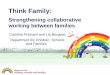 Think Family: Strengthening collaborative working between families Caroline Prichard and Lia Borgese Department for Children, Schools and Families