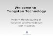 Welcome to Tungsten Technology Modern Manufacturing of Tungsten and Molybdenum with Tradition