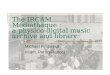 The IRCAM Médiathèque : a physico-digital music archive and library Michael Fingerhut Ircam, Paris (France)