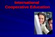 International Cooperative Education. Participating countries EnglandPolandGermanyRussia