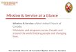 The United Church of Canada/LÉglise Unie du Canada Mission & Service at a Glance Mission & Service of the United Church of Canada: Ministries and programs