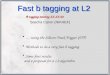 Fast b tagging at L2 B tagging meeting XX-XX-04 Sascha Caron (NIKHEF) … using the Silicon Track Trigger (STT) Methods to do a very fast b tagging Some