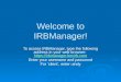 Welcome to IRBManager! To access IRBManager, type the following address in your web browser:  