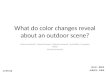 What do color changes reveal about an outdoor scene? Kalyan Sunkavalli Fabiano Romeiro Wojciech Matusik Todd Zickler Hanspeter Pfister Harvard University
