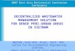 1 DECENTRALIZED WASTEWATER MANAGEMENT SOLUTION FOR DENSE PERI-URBAN AREAS IN VIETNAM NGUYEN, Viet-Anh, Assoc. Prof. PhD. Centre for Environmental Engineering