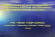 Prof. Marian-Traian GOMOIU GeoEcoMar - Constantza, Romania, E-mail: mtg@cier.ro mtg@cier.ro UNDERSTANDING ECOSYSTEM COMPLEXITY – BASIC PREREQUISITE FOR