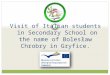 Visit of Italian students in Secondary School on the name of Bolesław Chrobry in Gryfice