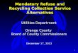 1 Mandatory Refuse and Recycling Collection Service Alternatives Utilities Department Orange County Board of County Commissioners December 17, 2013