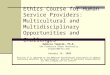 Ethics Course for Human Service Providers: Multicultural and Multidisciplinary Opportunities and Challenges Rebecca Toporek, Ph.D. San Francisco State