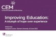 Improving Education: A triumph of hope over experience Robert Coe Inaugural Lecture, Durham University, 18 June 2013